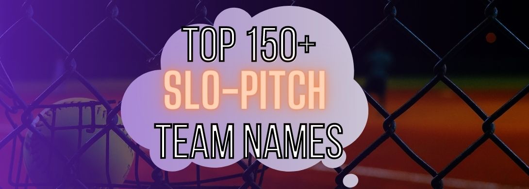 150+ Slo-Pitch Team Names (for Mens, Ladies AND Co-ed!)