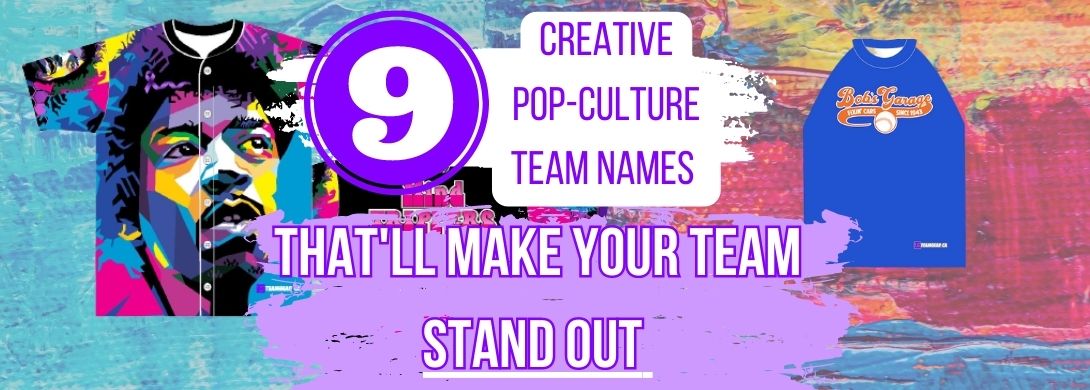 9 Creative Pop-Culture Team Names for slo pitch team names, baseball team names or softball team names