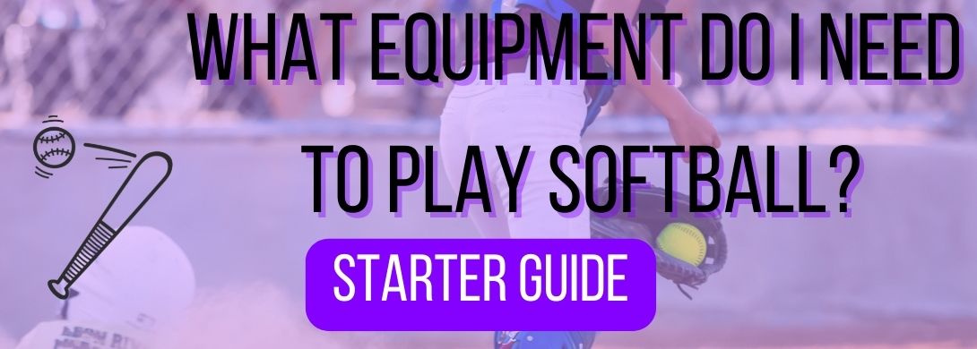 What Equipment Do I Need to Play softball? What do I need to play baseball? softball gloves, baseball uniform, softball shorts, softball jersey, custom jerseys for softball
