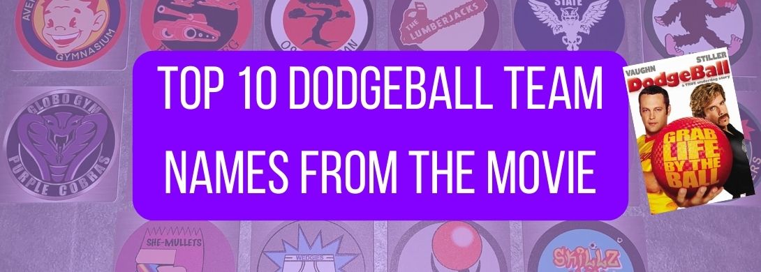 top 10 dodgeball team names from the movie Dodgeball a true underdog story