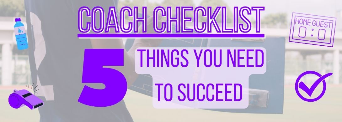 Coach Checklist: 5 Things you Need to Succeed as coach of a basketball, baseball or slo-pitch team