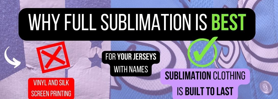 Why Full Sublimation is BEST for your Jerseys with names. What is full sublimation printing?