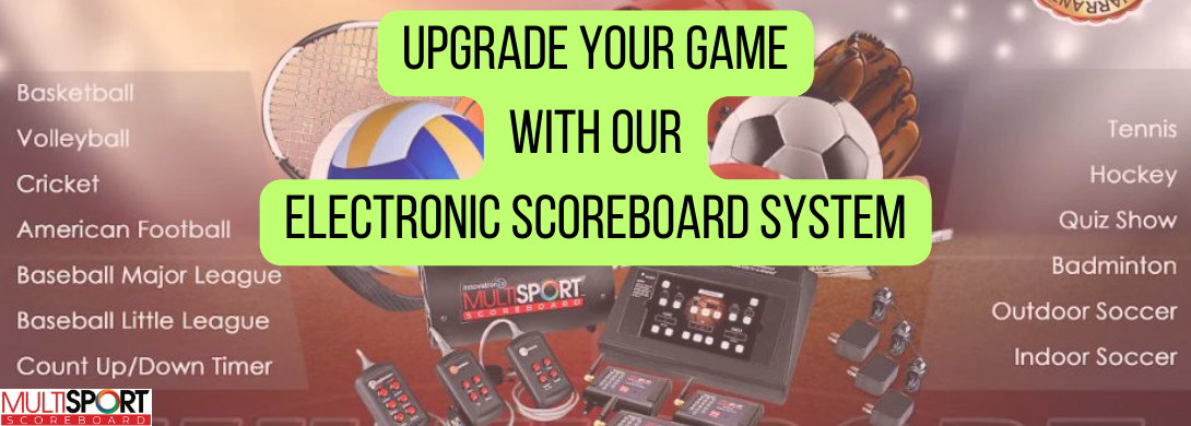 Upgrade your Game with the Electronic Scoreboard System for basketball, baseball, tennis and much more